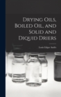 Drying Oils, Boiled Oil, and Solid and Diquid Driers - Book