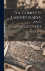 The Complete Cabinet Maker, and Upholsterer's Guide - Book