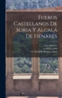 Fueros Castellanos de Soria y Alcala de Henares - Book