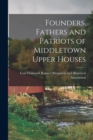 Founders, Fathers and Patriots of Middletown Upper Houses - Book