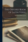 The Oxford Book of Latin Verse : From the Earliest Fragments to the End of the Vth Century A.D - Book