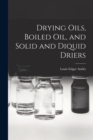 Drying Oils, Boiled Oil, and Solid and Diquid Driers - Book