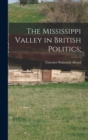 The Mississippi Valley in British Politics; - Book