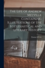 The Life of Andrew Melville Containing Illustrations of the Ecclesiastical and Literary History - Book