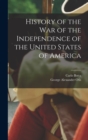 History of the War of the Independence of the United States of America - Book