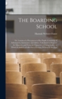 The Boarding School : Or, Lessons of a Preceptress to Her Pupils; Consisting of Information, Instruction, and Advice, Calculated to Improve the Manners, and Form the Character of Young Ladies. to Whic - Book