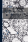 The Physical Basis of Heredity - Book