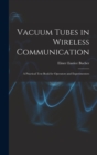 Vacuum Tubes in Wireless Communication : A Practical Text Book for Operators and Experimenters - Book