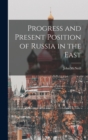 Progress and Present Position of Russia in the East - Book