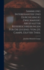 Sammlung Interessanter Und Durchgangig Zweckmassig Abgefaszter Reisebeschreibungen Fur Die Jugend, Von J.H. Campe, Eilfter Theil - Book