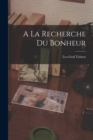 A La Recherche Du Bonheur - Book