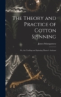 The Theory and Practice of Cotton Spinning : Or, the Carding and Spinning Master's Assistant - Book