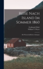 Reise Nach Island Im Sommer 1860 : Mit Wissenschaftlichen Anhangen - Book