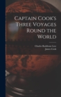 Captain Cook's Three Voyages Round the World - Book