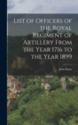List of Officers of the Royal Regiment of Artillery From the Year 1716 to the Year 1899 - Book