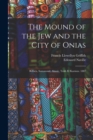 The Mound of the Jew and the City of Onias : Belbeis, Samanood, Abusir, Tukh El Karmus. 1887 - Book