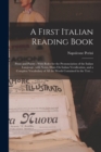 A First Italian Reading Book : Prose and Poetry: With Rules for the Pronunciation of the Italian Language, with Notes, Hints On Italian Versification, and a Complete Vocabulary of All the Words Contai - Book