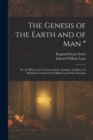The Genesis of the Earth and of Man * : Or, the History of Creation, and the Antiquity and Races of Mankind Considered On Biblical and Other Grounds - Book
