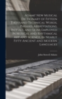 Adams' New Musical Dictionary of Fifteen Thousand Technical Words, Phrases, Abbreviations, Initials, and Signs Employed in Musical and Rhythmical Art and Science, in Nearly Fifty Ancient and Modern La - Book