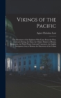 Vikings of the Pacific : The Adventures of the Explorers Who Came From the West, Eastward; Bering, the Dane; the Outlaw Hunters of Russia; Benyowsky, the Polish Pirate; Cook and Vancouver, the English - Book