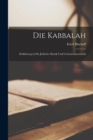 Die Kabbalah : Einfuhrung in Die Judische Mystik Und Geheimwissenschaft - Book