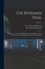 The Bozeman Trail : Historical Accounts of the Blazing of the Overland Routes Into the Northwest, and the Fights With Red Cloud's Warriors; Volume 2 - Book