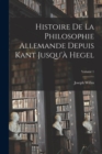 Histoire De La Philosophie Allemande Depuis Kant Jusqu'a Hegel; Volume 1 - Book