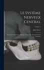 Le Systeme Nerveux Central : Structure Et Fonctions: Histoire Critique Des Theories Et Des Doctrines; Volume 1 - Book