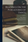 Readings On the Purgatorio of Dante : Chiefly Based On the Commentary of Benvenuto Da Imola; Volume 1 - Book