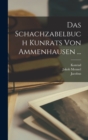 Das Schachzabelbuch Kunrats Von Ammenhausen ... - Book
