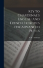 Key to Chardenal's English and French Exercises for Advanced Pupils - Book