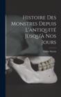 Histoire Des Monstres Depuis L'antiquite Jusqu'a Nos Jours - Book