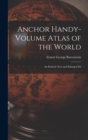 Anchor Handy-Volume Atlas of the World : An Entirely New and Enlarged Ed - Book