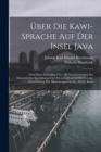 Uber Die Kawi-Sprache Auf Der Insel Java : Nebst Einer Einleitung Uber Die Verschiedenheit Des Menschlichen Sprachbaues Und Ihren Einfluss Auf Die Geistige Entwickelung Des Menschengeschlechts, Dritte - Book