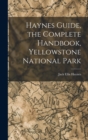 Haynes Guide, the Complete Handbook, Yellowstone National Park - Book