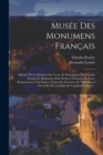 Musee Des Monumens Francais : Histoire De La Peinture Sur Verre, Et Description Des Vitraux Anciens Et Modernes, Pour Servir A L'histoire De L'art, Relativement A La France; Ornee De Gravures, Et Nota - Book