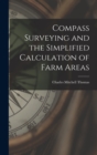 Compass Surveying and the Simplified Calculation of Farm Areas - Book