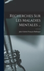 Recherches Sur Les Maladies Mentales ... - Book