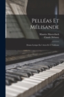 Pelleas Et Melisande : Drame Lyrique En 5 Actes Et 12 Tableaux - Book