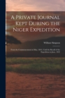 A Private Journal Kept During the Niger Expedition : From the Commencement in May, 1841, Until the Recall of the Expedition in June, 1842 - Book