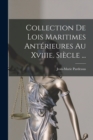 Collection De Lois Maritimes Anterieures Au Xviiie. Siecle ... - Book