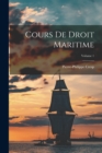Cours De Droit Maritime; Volume 1 - Book