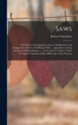 Saws : The History, Development, Action, Classification, and Comparison of Saws of All Kinds, With ... Appendices, Giving the Details of Manufacture, ...; Care and Use of Saws; Tables of Gauges; Capac - Book