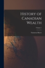 History of Canadian Wealth; Volume 1 - Book