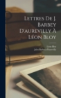Lettres De J. Barbey D'aurevilly A Leon Bloy - Book
