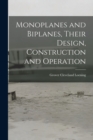 Monoplanes and Biplanes, Their Design, Construction and Operation - Book