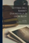 Lettres De J. Barbey D'aurevilly A Leon Bloy - Book