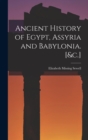 Ancient History of Egypt, Assyria and Babylonia. [&c.] - Book