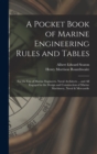 A Pocket Book of Marine Engineering Rules and Tables : For the Use of Marine Engineers, Naval Architects ... and All Engaged in the Design and Construction of Marine Machinery, Naval & Mercantile - Book
