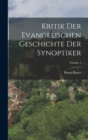 Kritik Der Evangelischen Geschichte Der Synoptiker; Volume 1 - Book